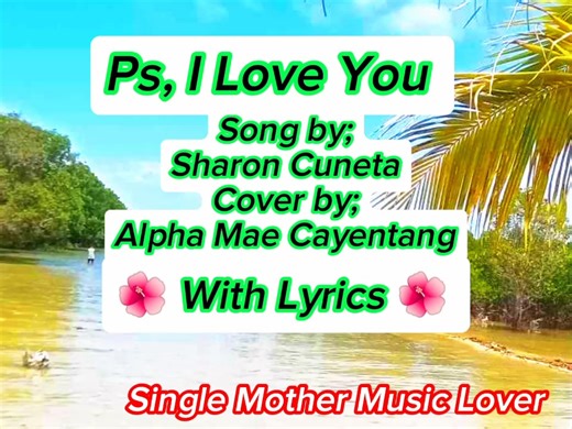 141K views · 3.2K reactions |  Ps, I Love You  Song by; Sharon Cuneta Cover by; Alpha Mae Cayentang   With Lyrics  | Single Mother Music Lover | Facebook
