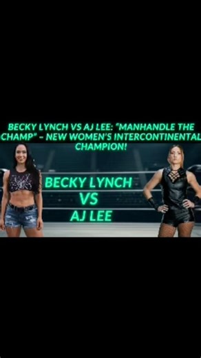 Becky Lynch vs AJ Lee: “Manhandle the Champ” – New Women’s Intercontinental Champion!