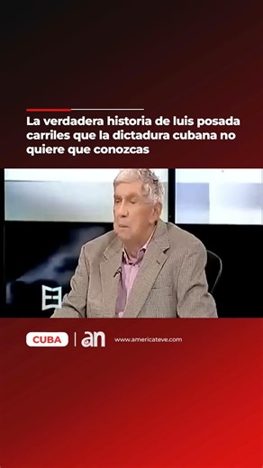 La verdadera historia de Luis Posada carriles que la dictadura cubana no quiere que conozcas | America TeVe