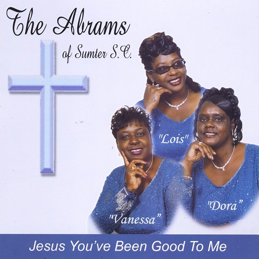 You Got to Go Through - The Abrams of Sumter, Sc: Song Lyrics, Music Videos & Concerts