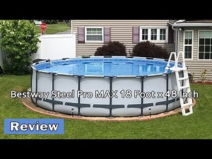 Bestway Steel Pro MAX 18 Foot x 48 Inch Above Ground Pool Set Review - Is It Worth It?