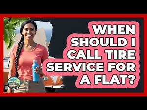 When Should I Call Tire Service For A Flat?