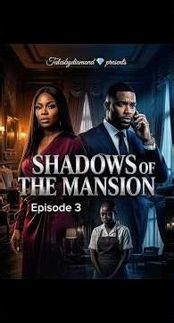SHADOWS OF THE MANSION EPISODE 3