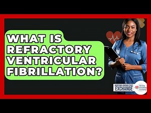What Is Refractory Ventricular Fibrillation? - Nursing Knowledge Exchange