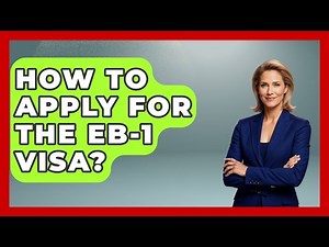 How To Apply For The EB-1 Visa? - US Citizenship Immigration Guide