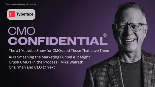 AI Is Smashing the Marketing Funnel It Might Crush CMO s in the Process | Mike Walrath | Yext | Yext