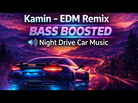 Kamin – EDM Remix _ Bass Boosted Night Drive Car Music 🔊 _ Kairo Music