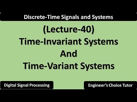 Time-Invariant and Time-Variant Systems | Lecture-40