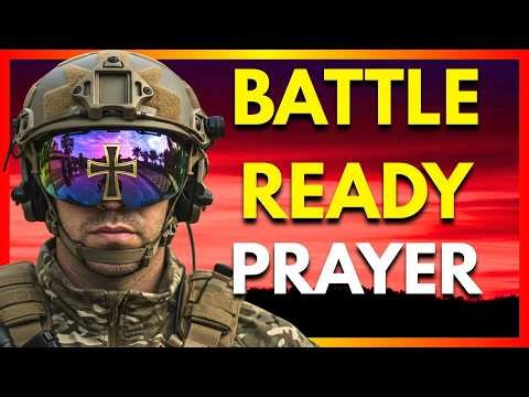 Battle Ready Prayer Against Fear - Courage for Warriors Facing Combat and Conflict