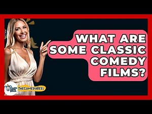 What Are Some Classic Comedy Films? - The Comedy Reel