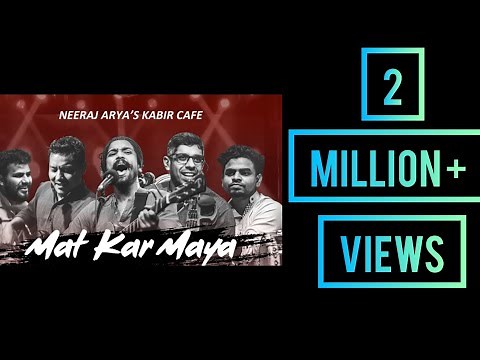 Mat Kar Maya Ko Ahankar : Neeraj Arya's Kabir Cafe