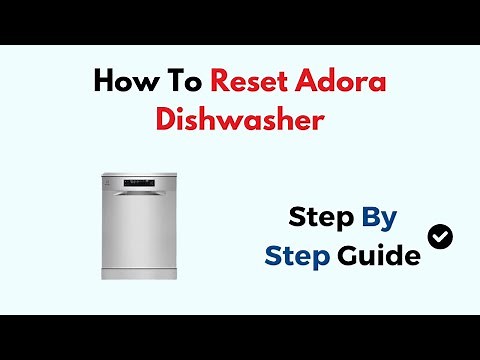 How To Reset Adora Dishwasher
