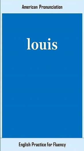 louis, How to Say or Pronounce LOUIS in American, British English, Pronunciation
