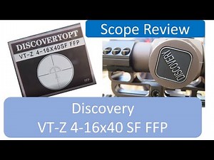 Entry level affordble FFP scope - Discovery VT-Z 4-16x40 Sf FFP
