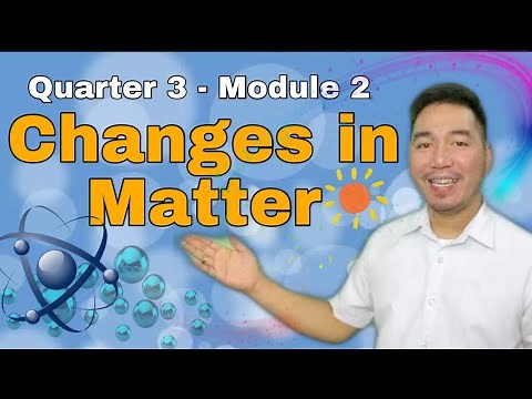 Changes in Matter l DepEd-MELC l Science 8 (Quarter 3 -Module 2)