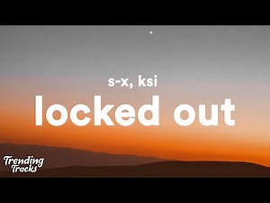 S-X & KSI - Locked Out (Lyrics)