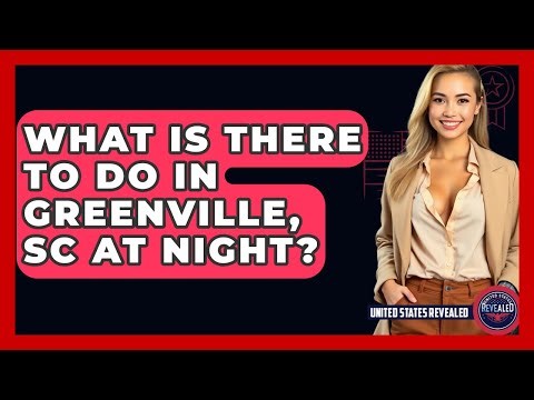What Is There To Do In Greenville, SC At Night? - United States Revealed