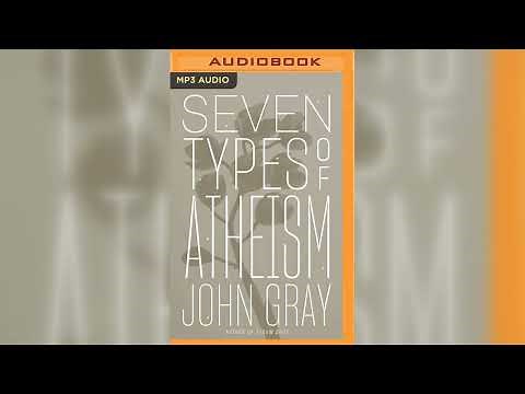 Seven Types of Atheism - by John Gray [full audiobook]