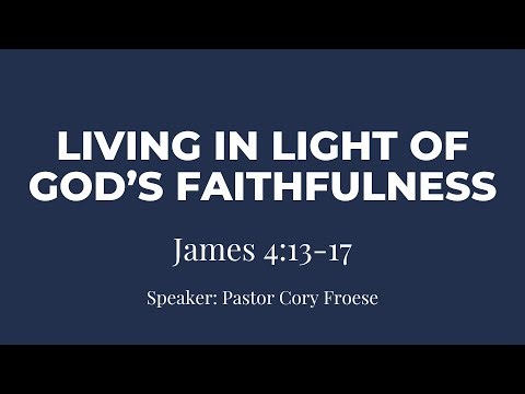 Living in light of God’s Faithfulness | James 4:13-17