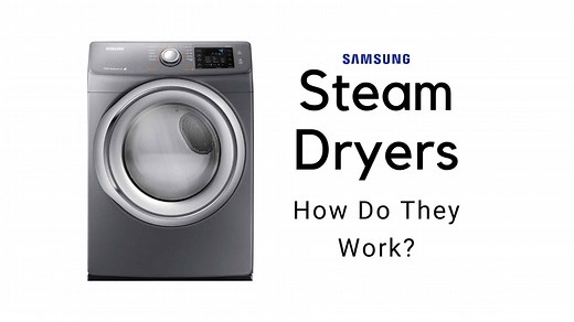 How Does A Samsung Steam Dryer Work? - How To Fix It