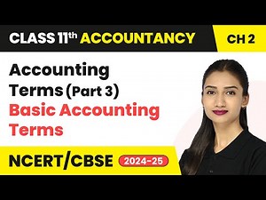 Accounting Terms (Part 3) - Basic Accounting Terms | Class 11 Accountancy Chapter 2 | CBSE 2025