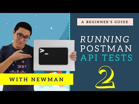 Postman Newman Tutorial - How to automate the test runs (PART 2)