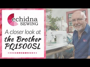 A Closer Look at the PQ1500SL | Echidna Sewing