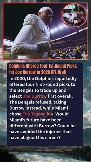 Dolphins Offered Four 1st-Round Picks for Joe Burrow in 2020 NFL Draft In 2020, the Dolphins
