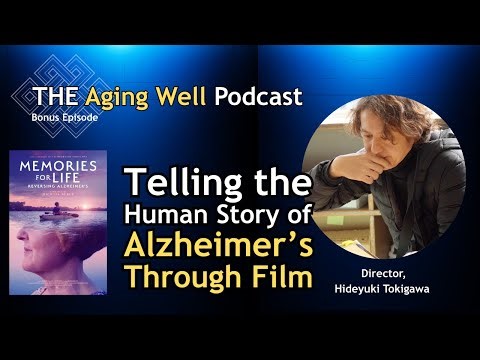 Memories for Life | Telling the Human Story of Alzheimer’s Through Film with Hideyuki Tokigawa