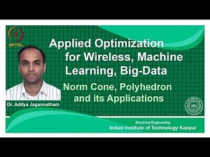 Lec 15 | Applied Optimization | Norm Cone, Polyhedron and its Application | IIT Kanpur