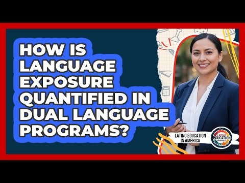 How Is Language Exposure Quantified In Dual Language Programs?