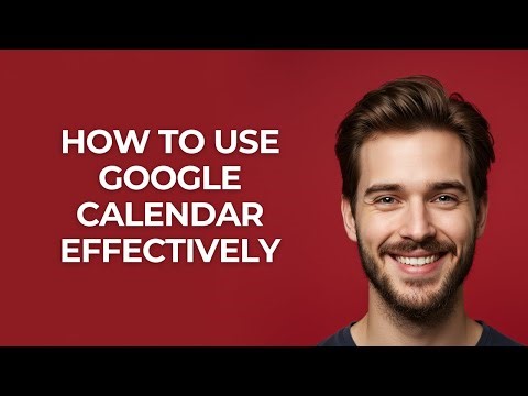 How to Use Google Calendar Effectively - GUIDE!