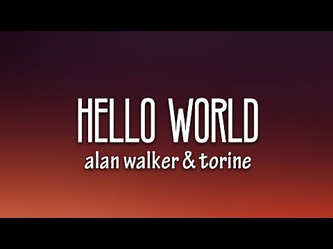 Alan Walker, Torine - Hello World (Lyrics)