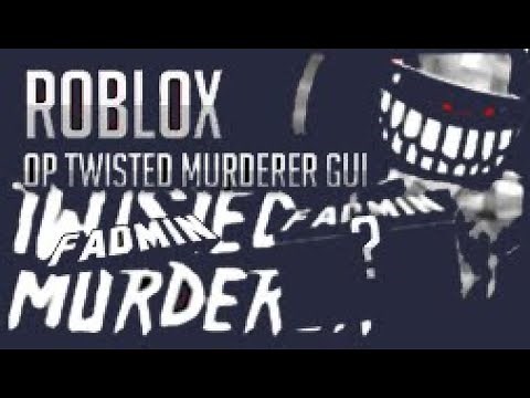 NEW! Twisted Murderer Admin Script (June 2020)