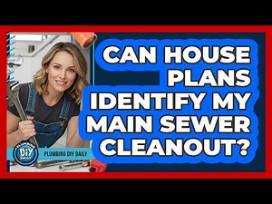 Can House Plans Identify My Main Sewer Cleanout?