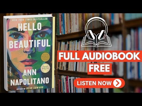 Hello Beautiful: A Novel by Ann Napolitano [ Full Audiobook Free ]