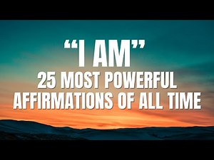 25 Most Powerful Affirmations of All Time | 21 Days "I AM" Affirmations