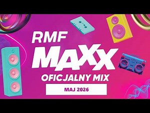 RMF MAXX - Oficjalny Mix - Maj 2026 Hity Na MAXXa