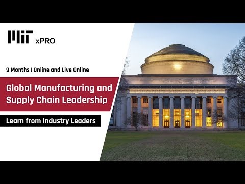 MIT xPRO Global Manufacturing and Supply Chain Leadership Program - Leadership Interviews