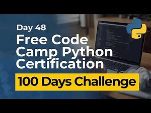 Free Code Camp Python Certification - Day 48