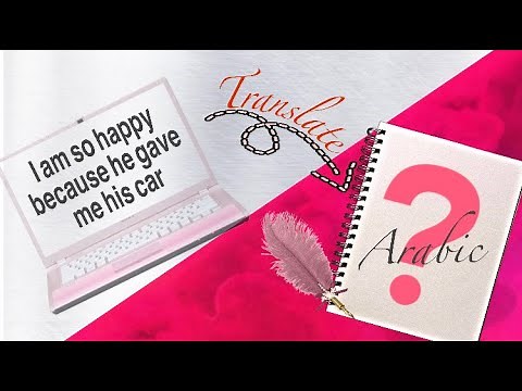 How to translate a sentence from English to Arabic + practice how to translate Correctly.