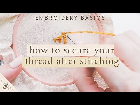 How to Secure your Thread after Stitching | Embroidery Basics for Beginners