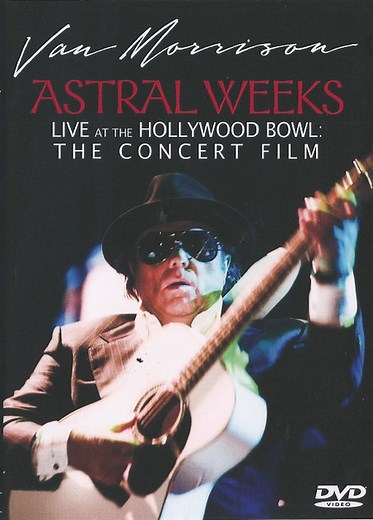 Van Morrison - Astral Weeks Live At The Hollywood Bowl: The Concert Film