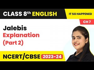Class 8th English Chapter 7 | Jalebis Explanation (Part 2) | Class 8 English