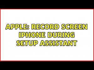Apple: Record screen iPhone during setup assistant