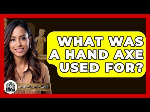 What Was A Hand Axe Used For? - Inside Museum Walls