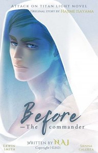 BEFORE The Commander [Attack on titan fanfiction - Erwin smith] - BEFORE The Commander | Inspired