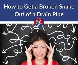 How to Get a Broken Snake out of a Drain Pipe