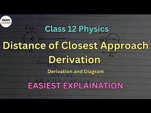 Distance of Closest Approach Derivation | Atoms | Class 12 Physics | Full Derivation for Boards