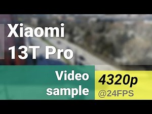 8K 4320p 24fps (daylight, main camera) - Xiaomi 13T Pro video sample